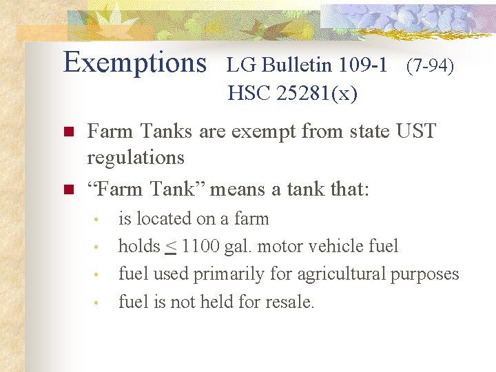 Exemptions n n LG Bulletin 109 -1 (7 -94) HSC 25281(x) Farm Tanks are