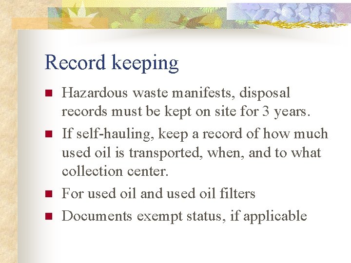 Record keeping n n Hazardous waste manifests, disposal records must be kept on site