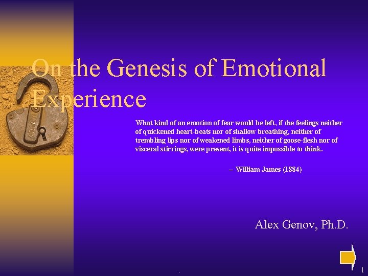 On the Genesis of Emotional Experience What kind of an emotion of fear would