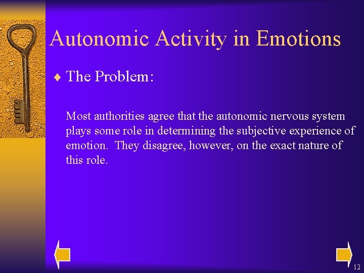 Autonomic Activity in Emotions ¨ The Problem: Most authorities agree that the autonomic nervous