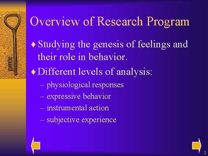 Overview of Research Program ¨ Studying the genesis of feelings and their role in