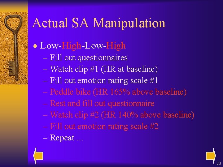 Actual SA Manipulation ¨ Low-High-Low-High – Fill out questionnaires – Watch clip #1 (HR