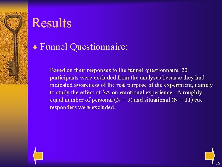 Results ¨ Funnel Questionnaire: Based on their responses to the funnel questionnaire, 20 participants