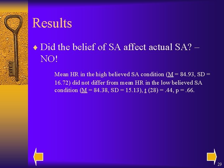 Results ¨ Did the belief of SA affect actual SA? – NO! Mean HR