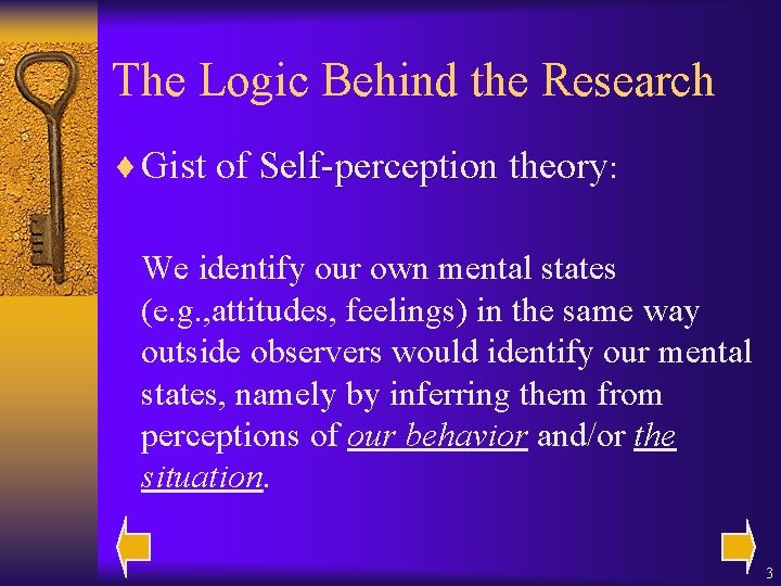 The Logic Behind the Research ¨ Gist of Self-perception theory: We identify our own