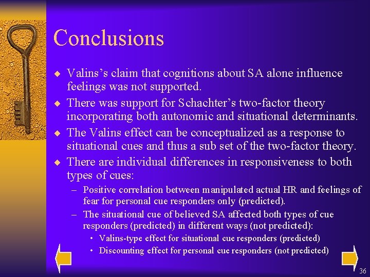 Conclusions ¨ Valins’s claim that cognitions about SA alone influence feelings was not supported.