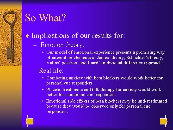 So What? ¨ Implications of our results for: – Emotion theory: • Our model