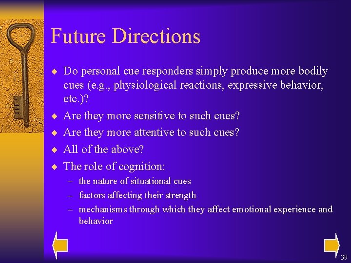 Future Directions ¨ Do personal cue responders simply produce more bodily ¨ ¨ cues