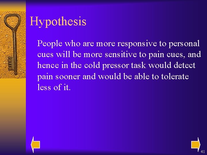 Hypothesis People who are more responsive to personal cues will be more sensitive to