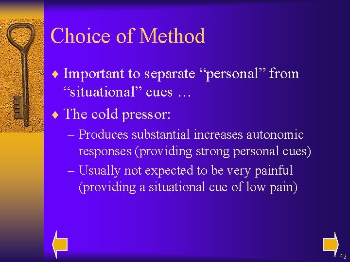 Choice of Method ¨ Important to separate “personal” from “situational” cues … ¨ The