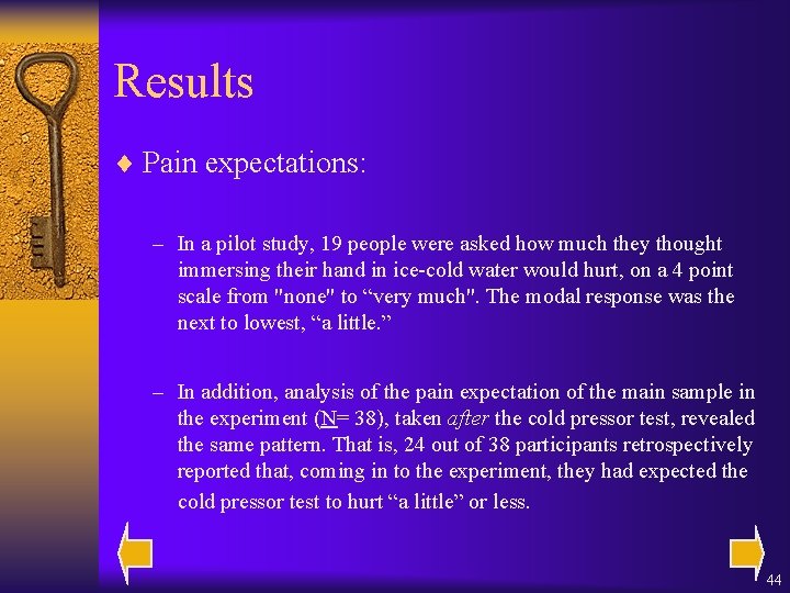 Results ¨ Pain expectations: – In a pilot study, 19 people were asked how