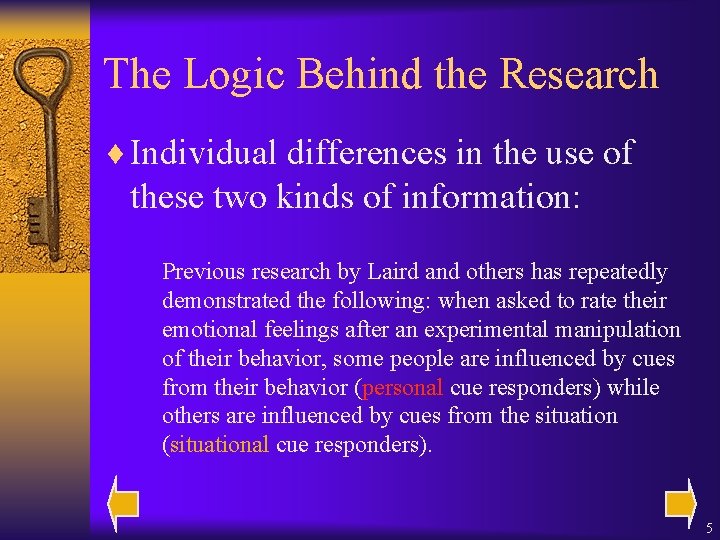 The Logic Behind the Research ¨ Individual differences in the use of these two