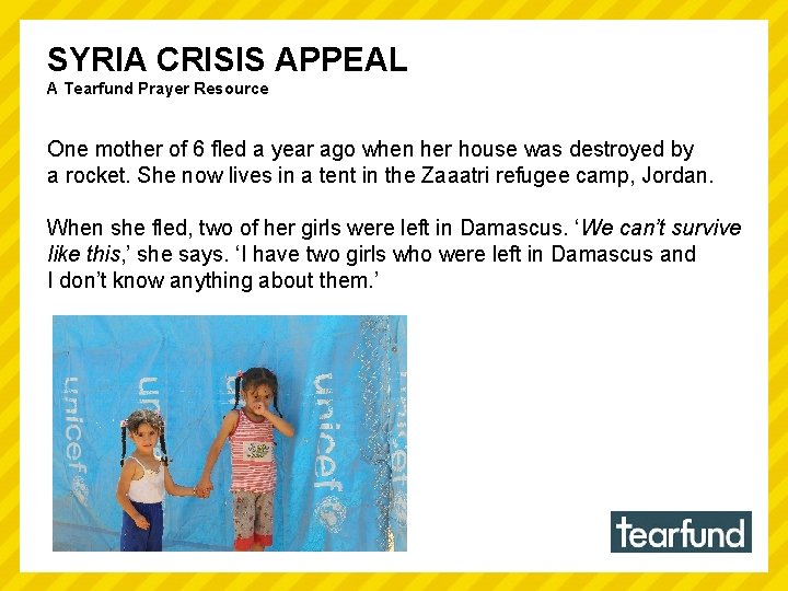 SYRIA CRISIS APPEAL A Tearfund Prayer Resource One mother of 6 fled a year