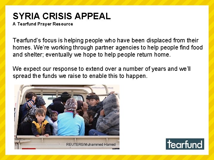 SYRIA CRISIS APPEAL A Tearfund Prayer Resource Tearfund’s focus is helping people who have