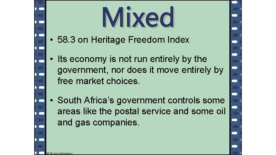 Mixed • 58. 3 on Heritage Freedom Index • Its economy is not run