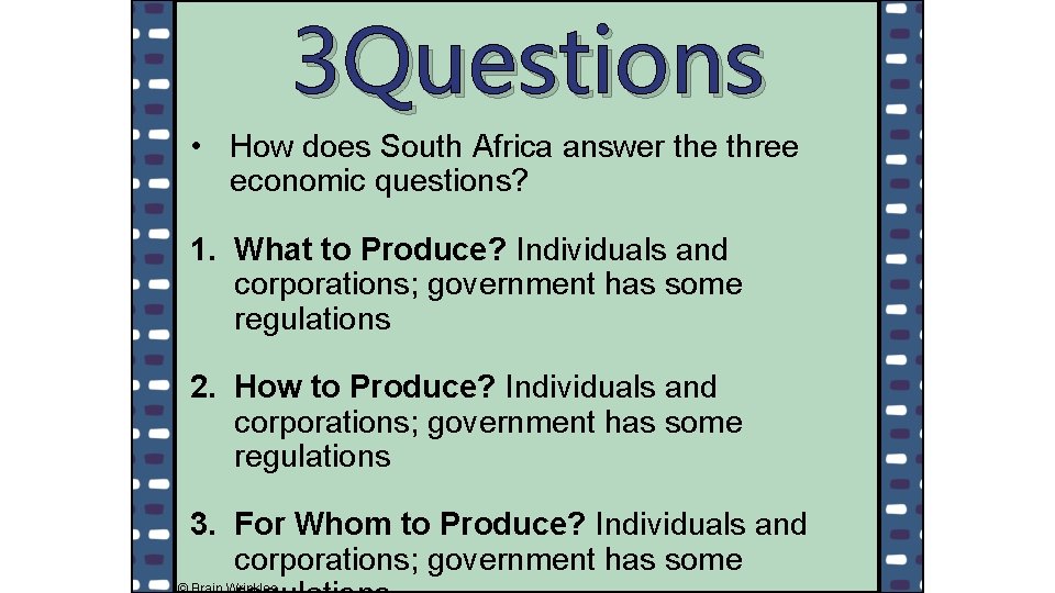 3 Questions • How does South Africa answer the three economic questions? 1. What