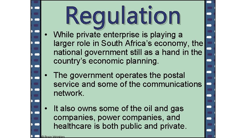 Regulation • While private enterprise is playing a larger role in South Africa’s economy,