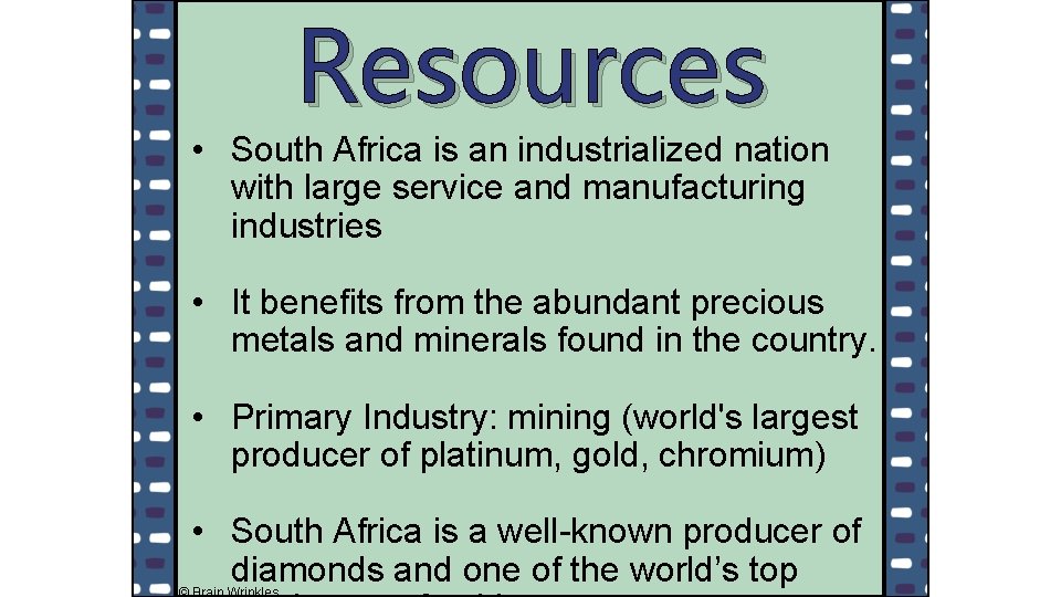 Resources • South Africa is an industrialized nation with large service and manufacturing industries