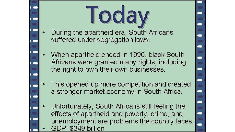 Today • During the apartheid era, South Africans suffered under segregation laws. • When