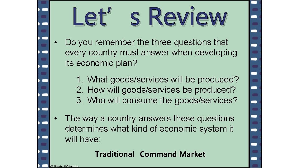 Let’s Review • Do you remember the three questions that every country must answer
