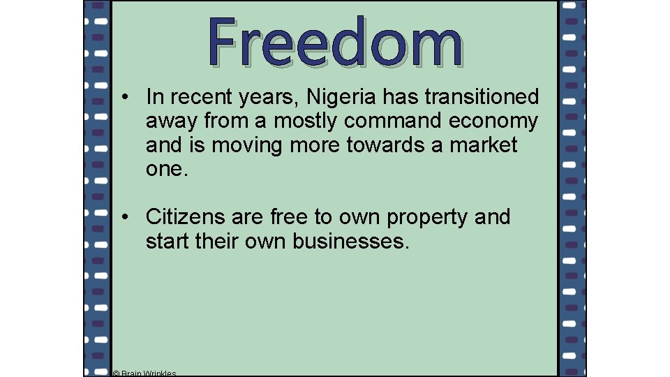 Freedom • In recent years, Nigeria has transitioned away from a mostly command economy