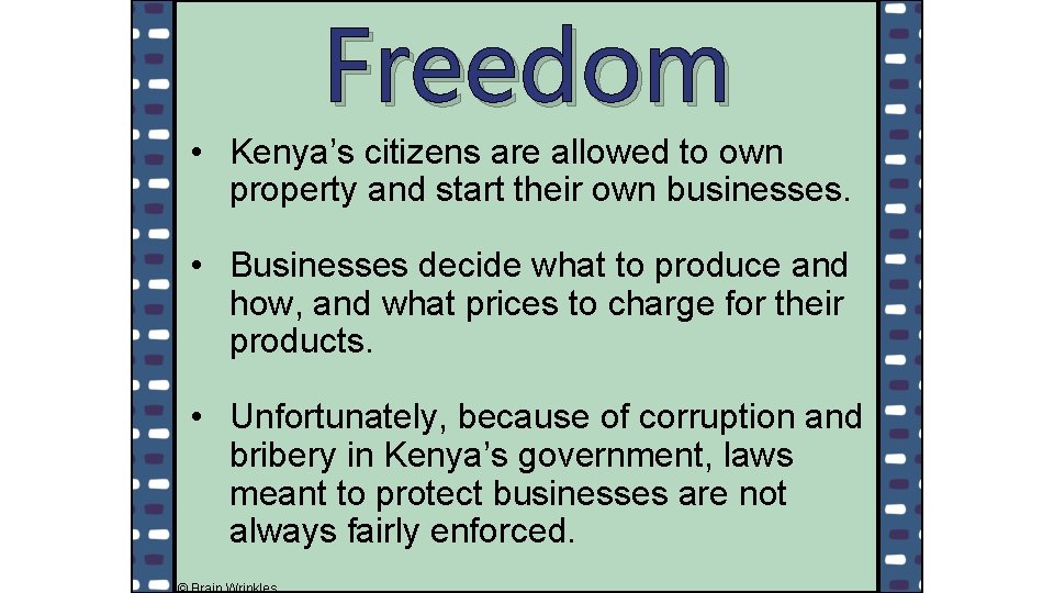 Freedom • Kenya’s citizens are allowed to own property and start their own businesses.