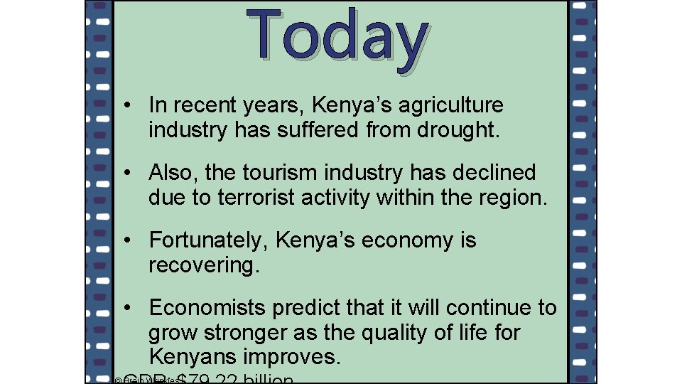 Today • In recent years, Kenya’s agriculture industry has suffered from drought. • Also,