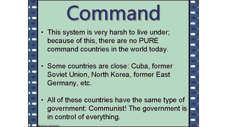 Command • This system is very harsh to live under; because of this, there