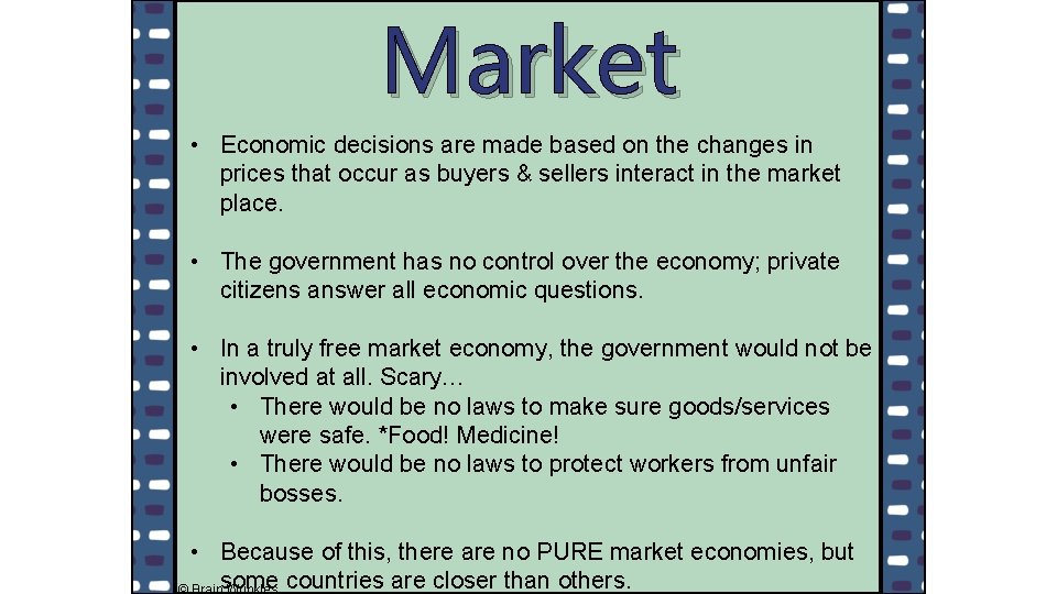 Market • Economic decisions are made based on the changes in prices that occur