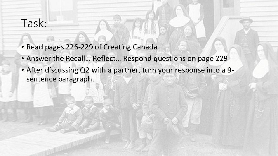 Task: • Read pages 226 -229 of Creating Canada • Answer the Recall… Reflect…