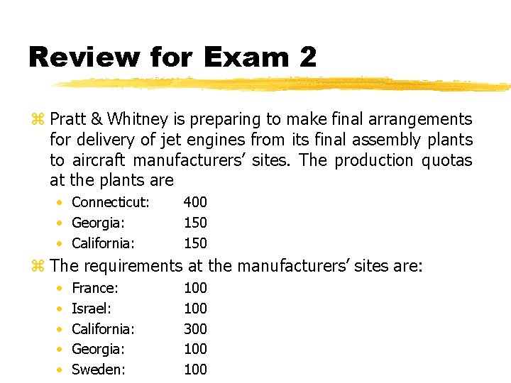 Review for Exam 2 z Pratt & Whitney is preparing to make final arrangements