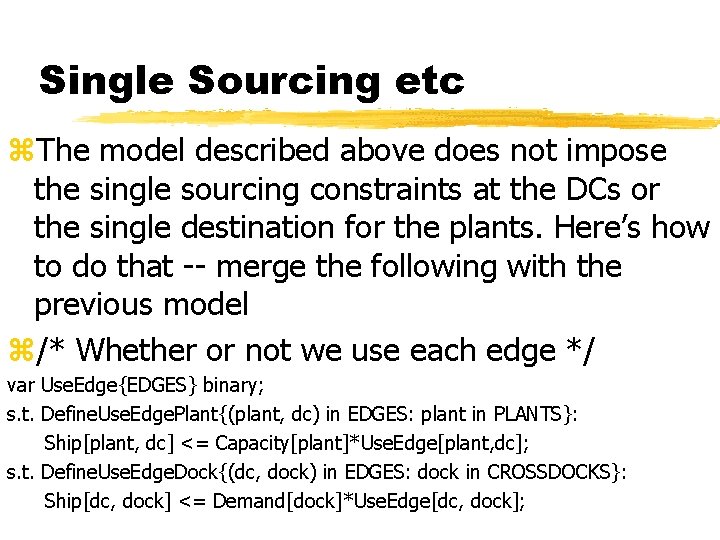 Single Sourcing etc z. The model described above does not impose the single sourcing