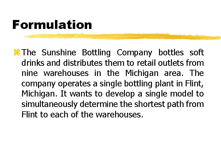 Formulation z The Sunshine Bottling Company bottles soft drinks and distributes them to retail