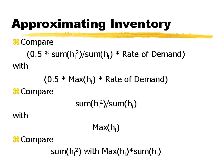 Approximating Inventory z Compare (0. 5 * sum(hi 2)/sum(hi) * Rate of Demand) with