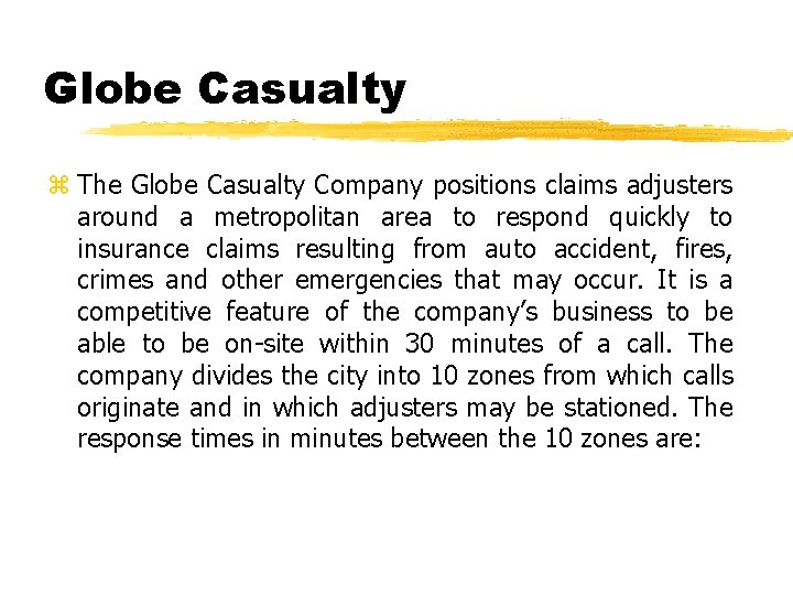 Globe Casualty z The Globe Casualty Company positions claims adjusters around a metropolitan area