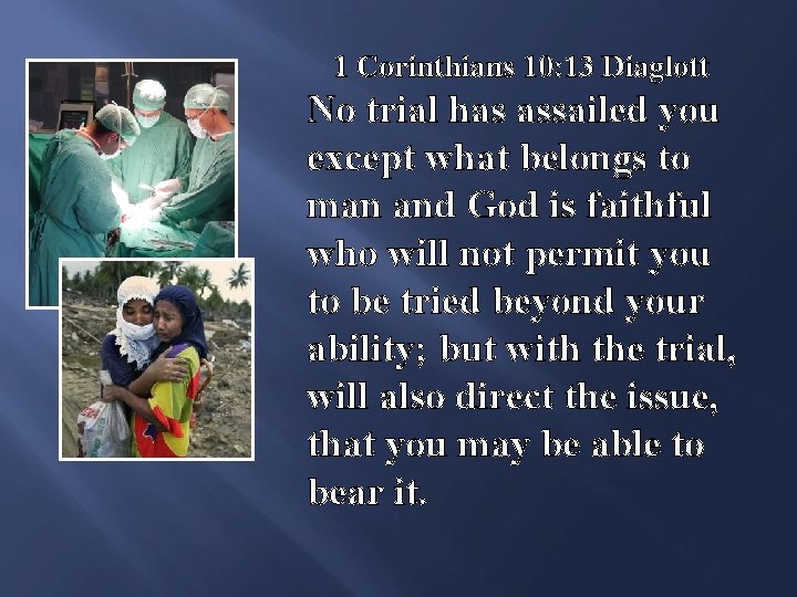 1 Corinthians 10: 13 Diaglott No trial has assailed you except what belongs to