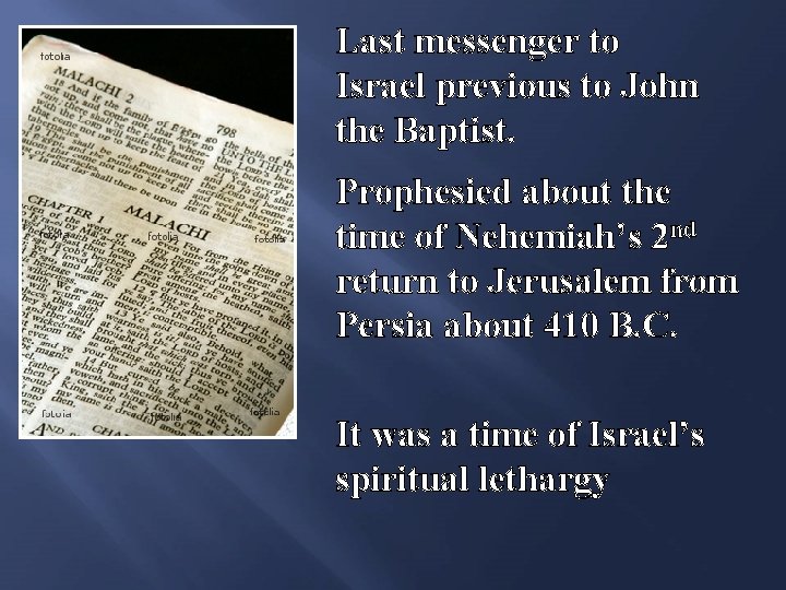 Last messenger to Israel previous to John the Baptist. Prophesied about the time of