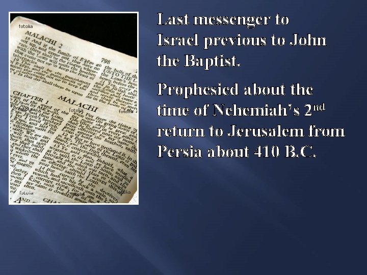 Last messenger to Israel previous to John the Baptist. Prophesied about the time of