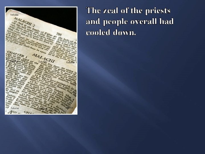 The zeal of the priests and people overall had cooled down. 