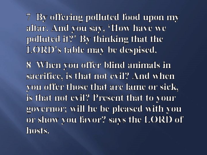 7 By offering polluted food upon my altar. And you say, ‘How have we