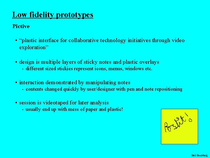 Low fidelity prototypes Pictive • “plastic interface for collaborative technology initiatives through video exploration”