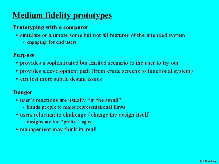 Medium fidelity prototypes Prototyping with a computer • simulate or animate some but not