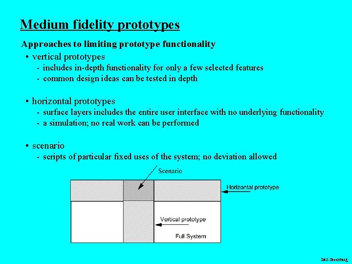 Medium fidelity prototypes Approaches to limiting prototype functionality • vertical prototypes - includes in-depth