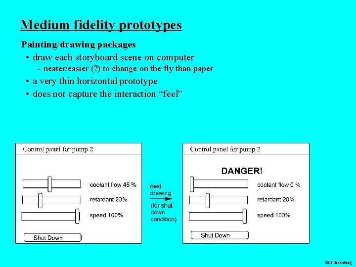 Medium fidelity prototypes Painting/drawing packages • draw each storyboard scene on computer - neater/easier