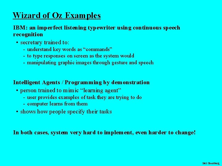 Wizard of Oz Examples IBM: an imperfect listening typewriter using continuous speech recognition •