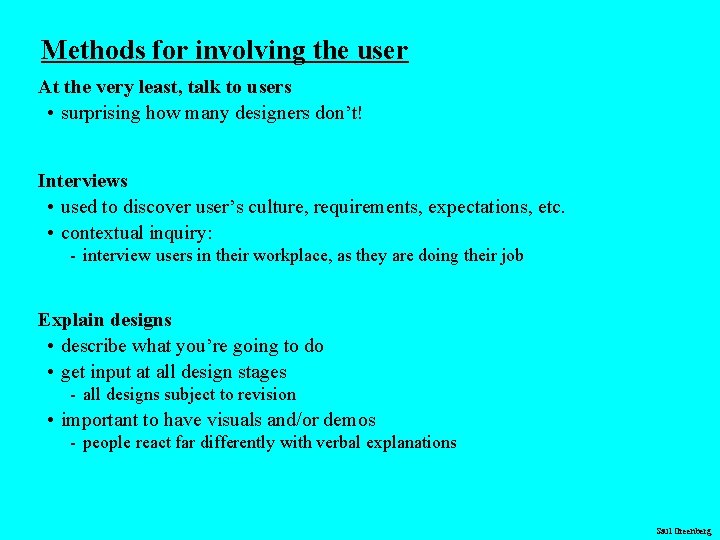 Methods for involving the user At the very least, talk to users • surprising