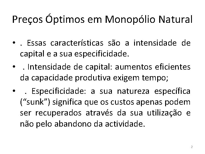 Preços Óptimos em Monopólio Natural • . Essas características são a intensidade de capital