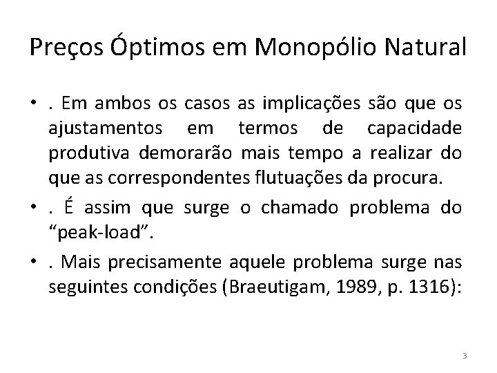 Preços Óptimos em Monopólio Natural • . Em ambos os casos as implicações são