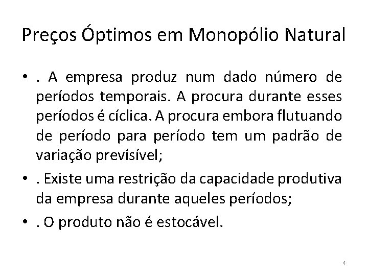 Preços Óptimos em Monopólio Natural • . A empresa produz num dado número de