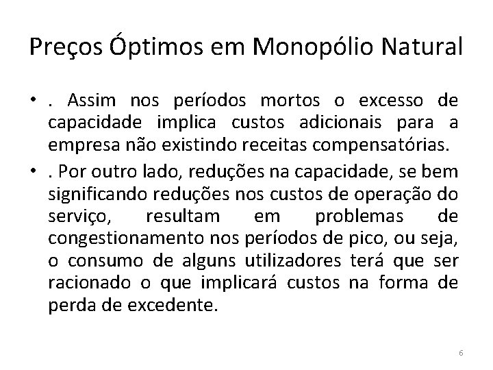 Preços Óptimos em Monopólio Natural • . Assim nos períodos mortos o excesso de